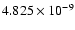 $ 4.825\times 10^{ -9}$