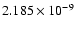 $ 2.185\times 10^{ -9}$