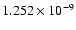 $ 1.252\times 10^{ -9}$
