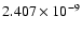 $ 2.407\times 10^{ -9}$