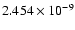 $ 2.454\times 10^{ -9}$