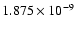 $ 1.875\times 10^{ -9}$