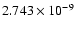 $ 2.743\times 10^{ -9}$