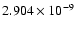$ 2.904\times 10^{ -9}$