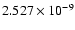 $ 2.527\times 10^{ -9}$