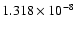 $ 1.318\times 10^{ -8}$