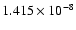 $ 1.415\times 10^{ -8}$