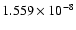 $ 1.559\times 10^{ -8}$