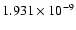 $ 1.931\times 10^{ -9}$