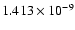 $ 1.413\times 10^{ -9}$
