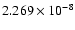 $ 2.269\times 10^{ -8}$