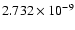 $ 2.732\times 10^{ -9}$