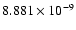 $ 8.881\times 10^{ -9}$