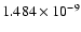 $ 1.484\times 10^{ -9}$