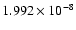 $ 1.992\times 10^{ -8}$