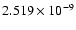 $ 2.519\times 10^{ -9}$