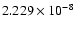 $ 2.229\times 10^{ -8}$
