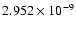 $ 2.952\times 10^{ -9}$