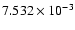 $ 7.532\times 10^{ -3}$