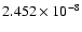 $ 2.452\times 10^{ -8}$