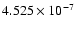 $ 4.525\times 10^{ -7}$