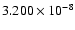 $ 3.200\times 10^{ -8}$