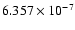 $ 6.357\times 10^{ -7}$