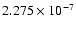 $ 2.275\times 10^{ -7}$