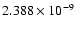 $ 2.388\times 10^{ -9}$