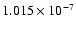 $ 1.015\times 10^{ -7}$