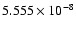 $ 5.555\times 10^{ -8}$