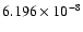 $ 6.196\times 10^{ -8}$
