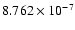 $ 8.762\times 10^{ -7}$