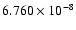 $ 6.760\times 10^{ -8}$