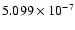 $ 5.099\times 10^{ -7}$