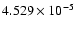 $ 4.529\times 10^{ -5}$