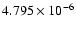 $ 4.795\times 10^{ -6}$