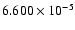 $ 6.600\times 10^{ -5}$