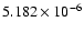 $ 5.182\times 10^{ -6}$