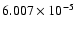 $ 6.007\times 10^{ -5}$