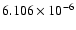 $ 6.106\times 10^{ -6}$