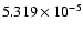 $ 5.319\times 10^{ -5}$