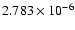 $ 2.783\times 10^{ -6}$