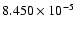 $ 8.450\times 10^{ -5}$
