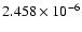 $ 2.458\times 10^{ -6}$