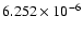 $ 6.252\times 10^{ -6}$