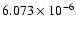 $ 6.073\times 10^{ -6}$