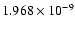 $ 1.968\times 10^{ -9}$