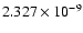 $ 2.327\times 10^{ -9}$
