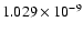 $ 1.029\times 10^{ -9}$
